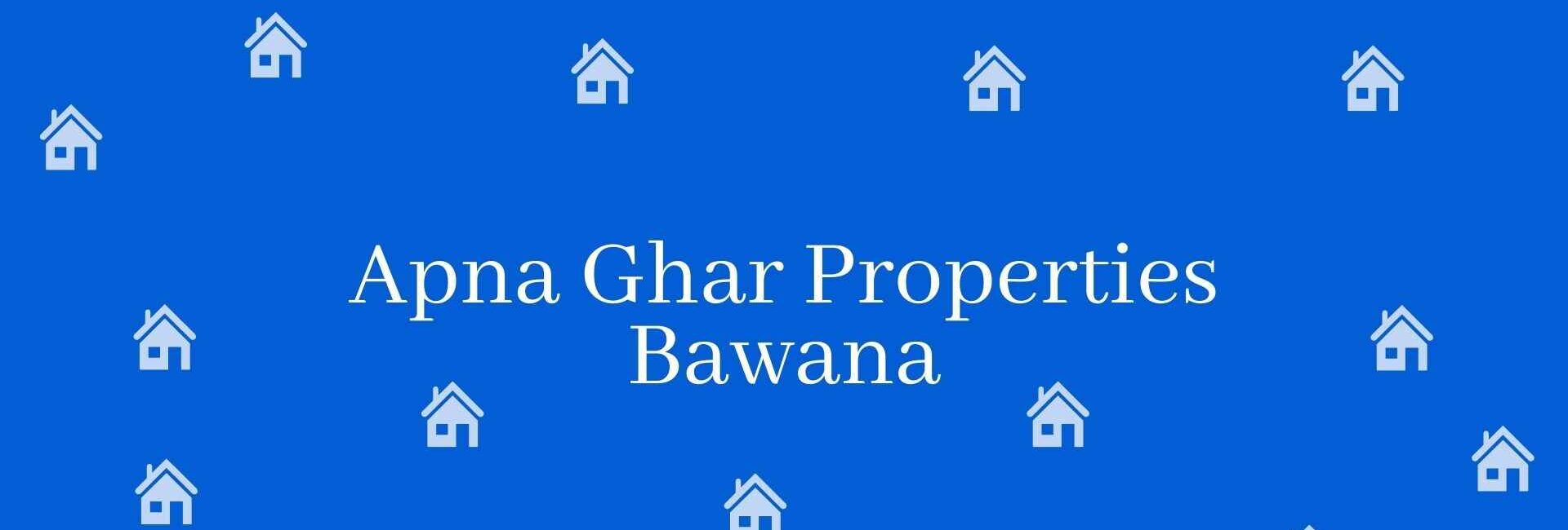 Apna Ghar Properties Bawana - Real estate agent in Bawana, Delhi - Estate agent in Delhi