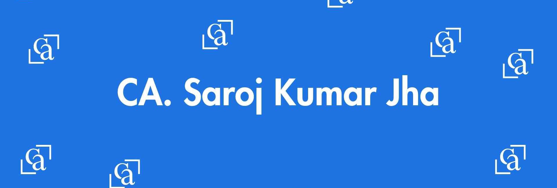 CA. Saroj Kumar Jha - Chartered Accountants in Uttam Nagar - Experienced Chartered Accountants Delhi