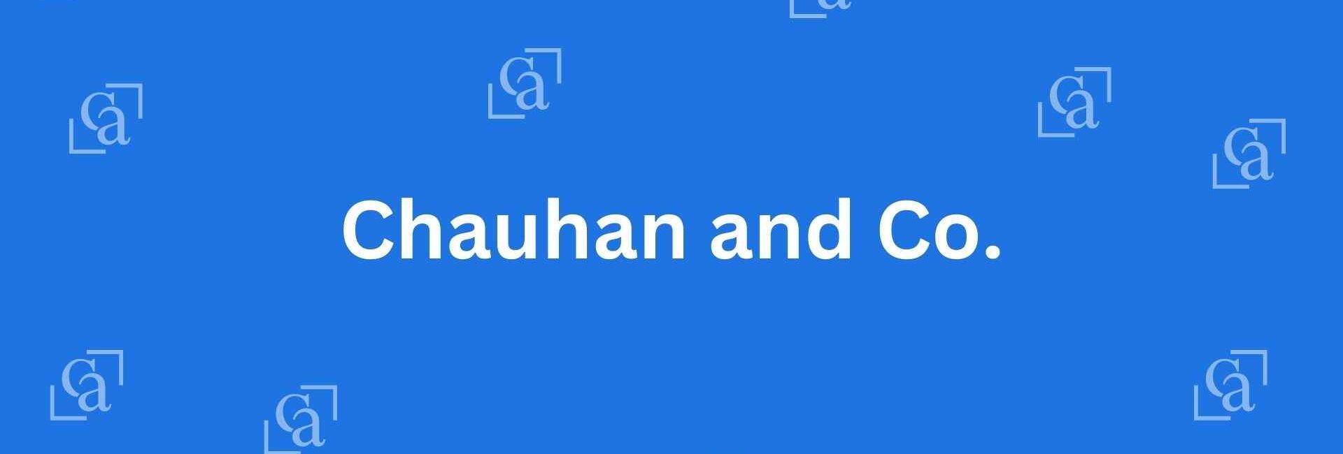 Chauhan and Co. - Chartered Accountants in Connaught Place Delhi - Experienced Chartered Accountants in Delhi