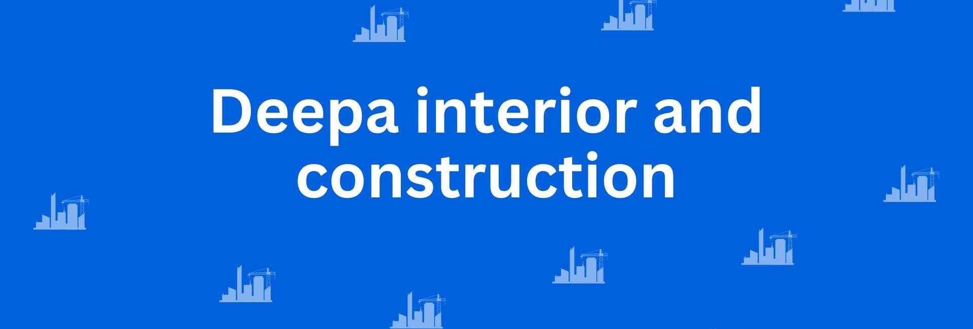 Deepa interior and construction - Construction Services in Dwarka, Delhi - Best Construction Contractors in Delhi