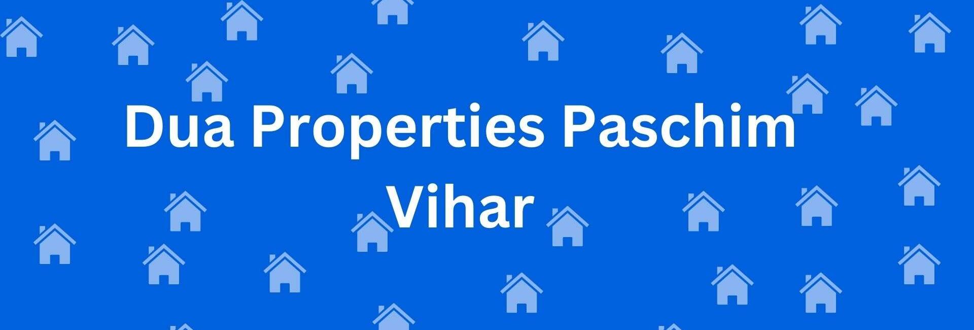 Dua Properties Paschim Vihar - Property Dealer in Paschim Vihar, Delhi - Real Estate Agents in Delhi