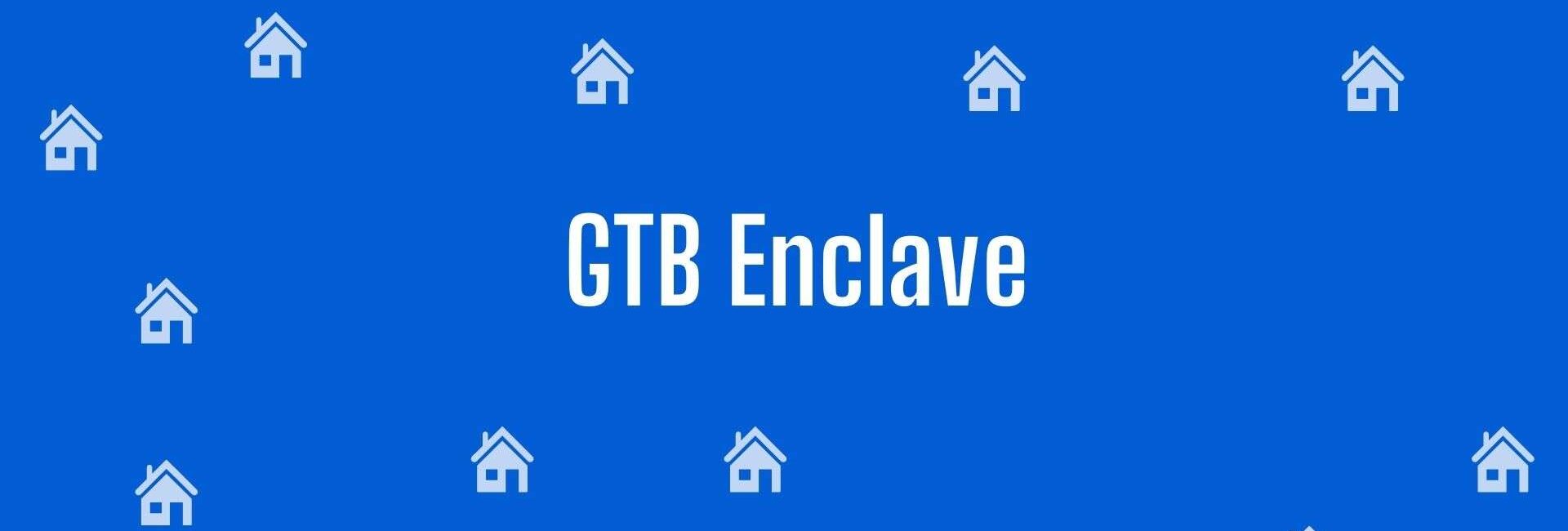 GTB Enclave - Property Broker in Dilshad Garden, Delhi - Real Estate Agent in Delhi