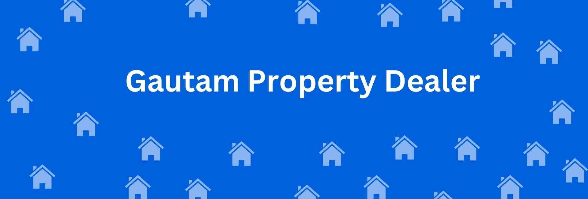 Gautam Property Dealer Karol Bagh - Estate Agent in Karol Bagh Delhi - Real Estate agent in Delhi