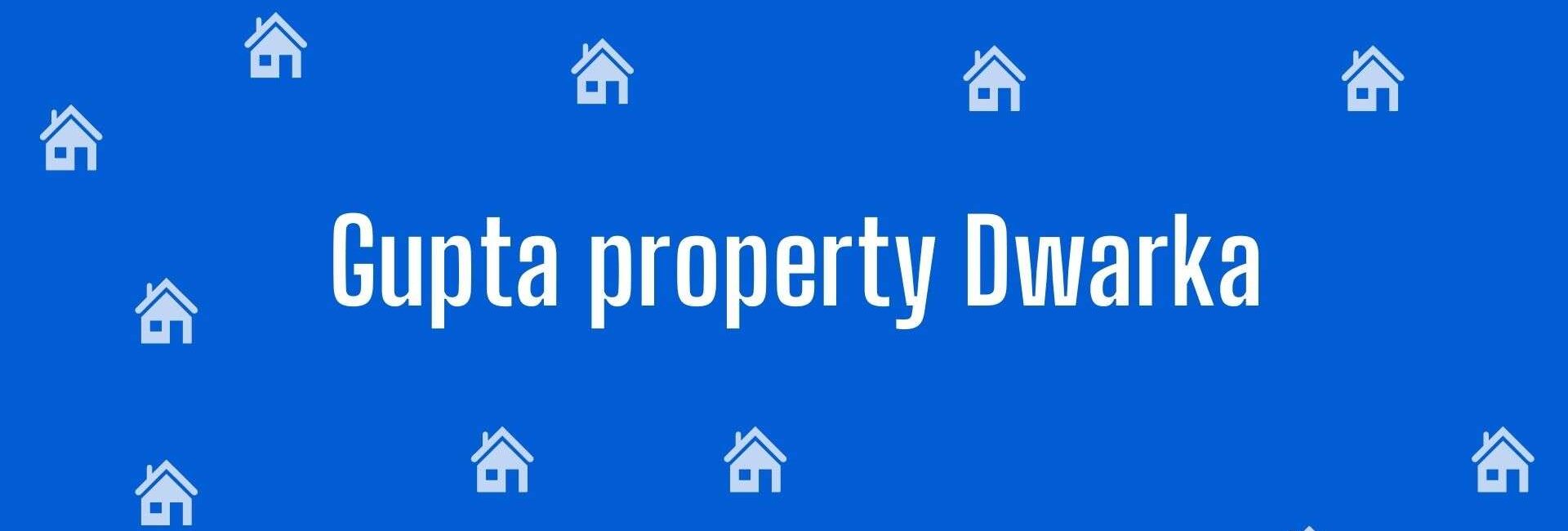 Gupta property Dwarka - Property Dealer in Dwarka, Delhi - To Let Service in Delhi