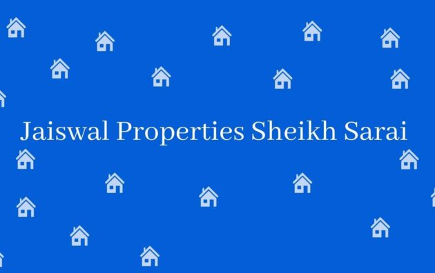 Jaiswal Properties Sheikh Sarai - Real Estate Agent in Sheikh Sarai New Delhi - Estate Agent Residential Rental in New Delhi
