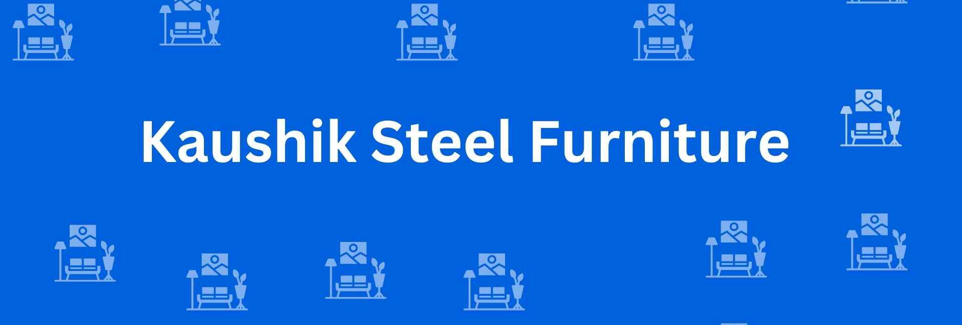 Kaushik Steel Furniture - Best Furniture Service Dealer in Uttam Nagar, Delhi - Furniture Distributors in Delhi