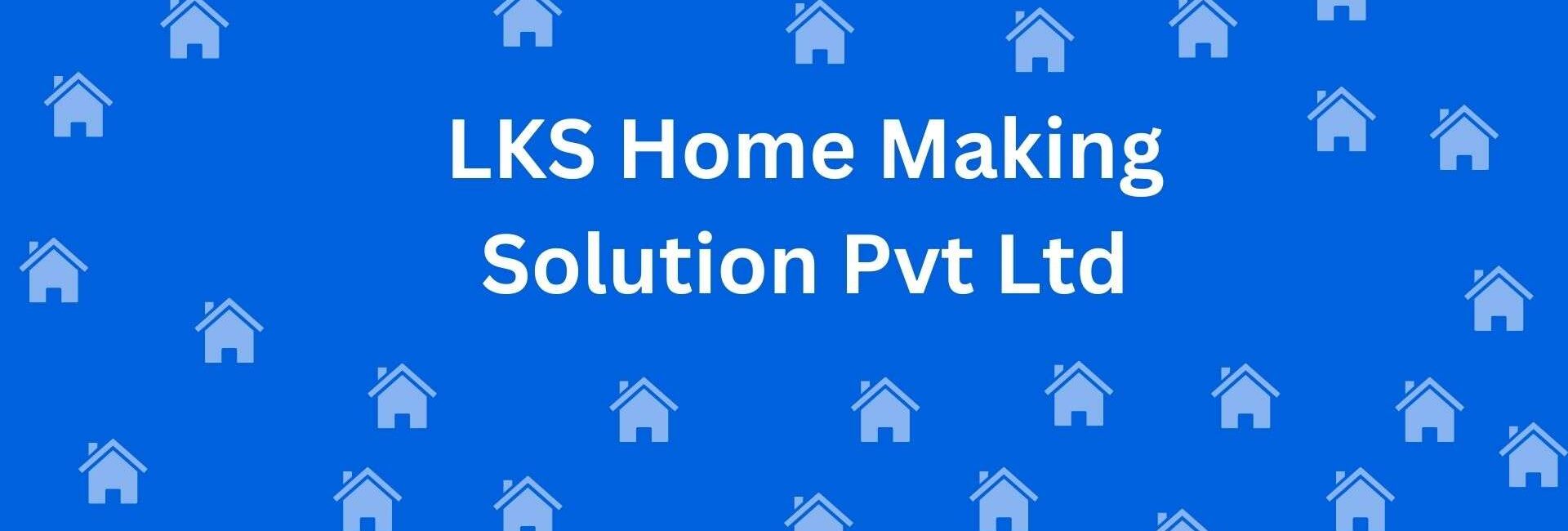 LKS Home Making Solution Pvt. Ltd. - Property dealer in Uttam Nagar, Delhi - Real Estate Agent in Delhi