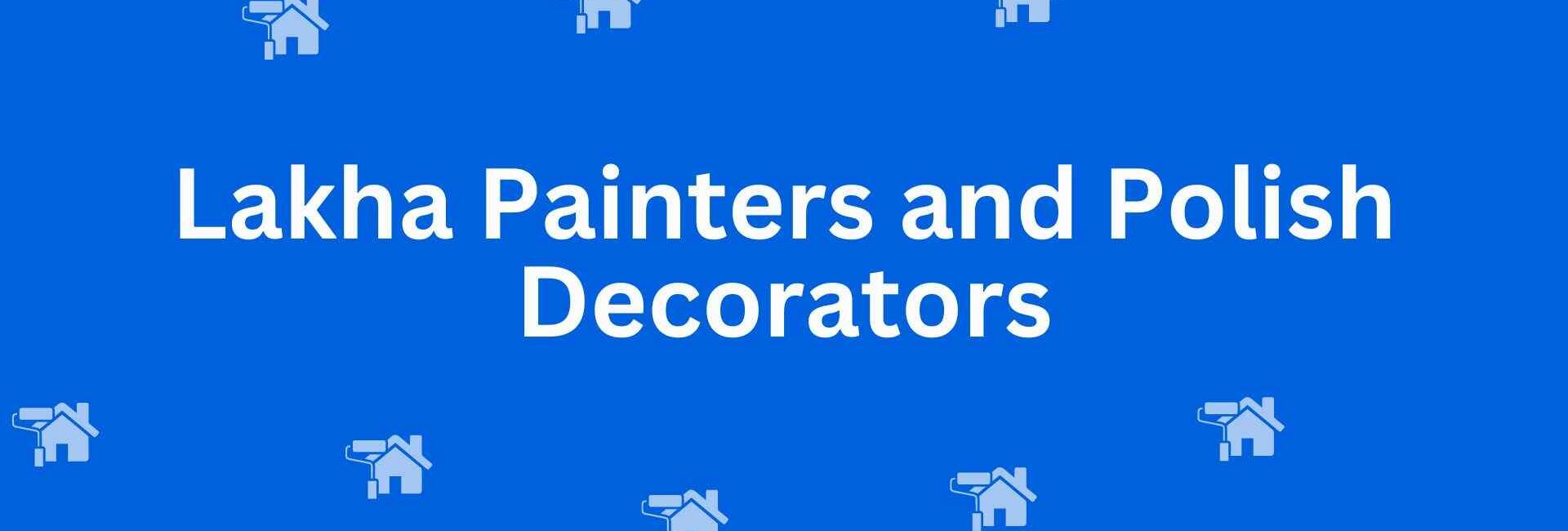 Lakha Painters and Polish Decorators - Whitewash Services in Sant Nagar, Delhi - Painting Services in Delhi