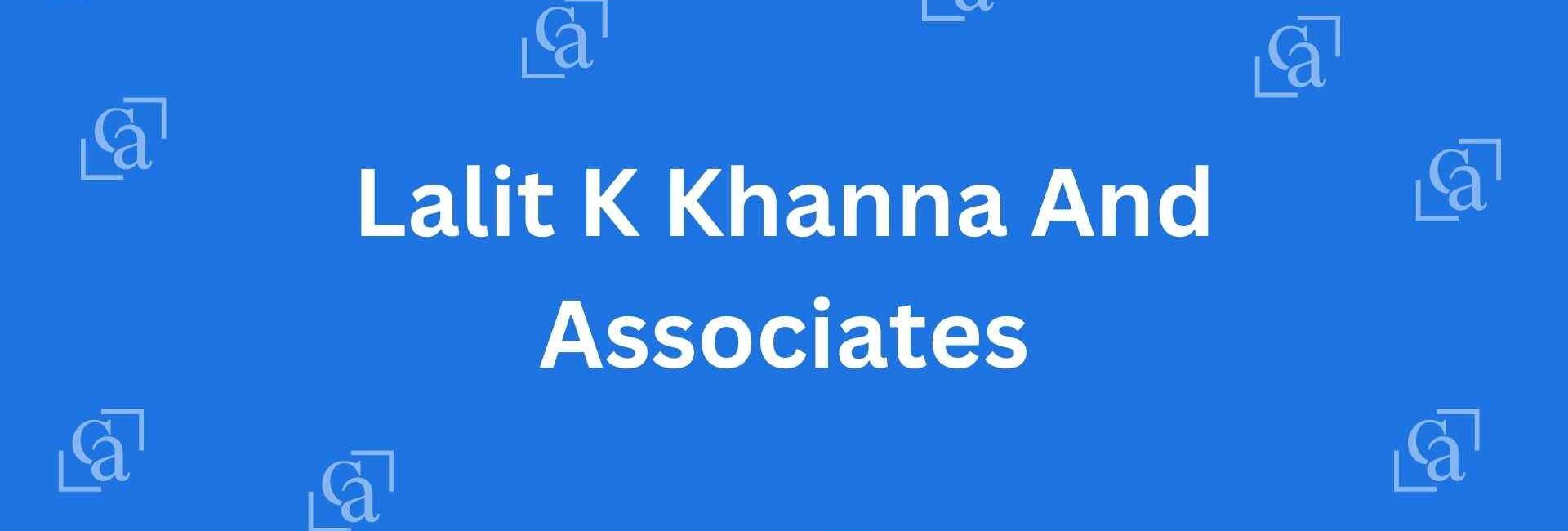 Lalit K Khanna And Associates - Chartered Accountants in Connaught Place Delhi - Experienced Chartered Accountants in Delhi