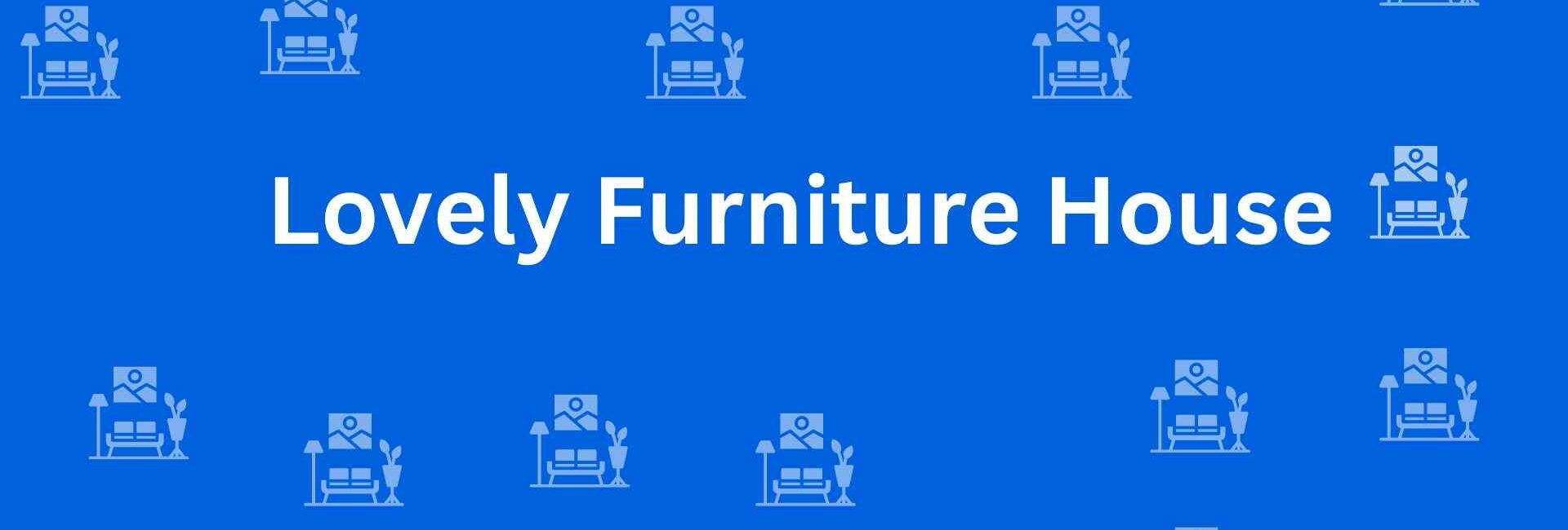Lovely Furniture House - Best Furniture Service Dealer in Uttam Nagar, Delhi - Furniture Distributors in Delhi