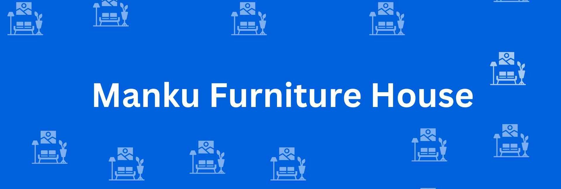 Manku Furniture House - Best Furniture Service Dealer in Uttam Nagar, Delhi - Furniture Distributors in Delhi