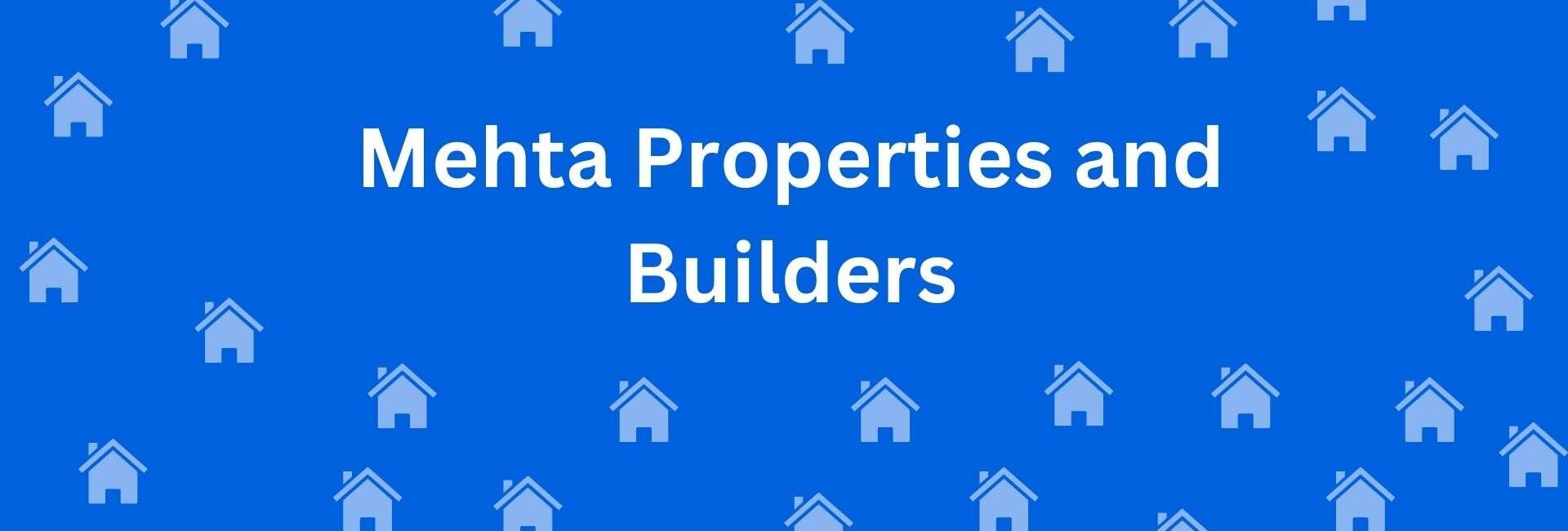 Mehta Properties and Builders - Mehta Properties and Builders