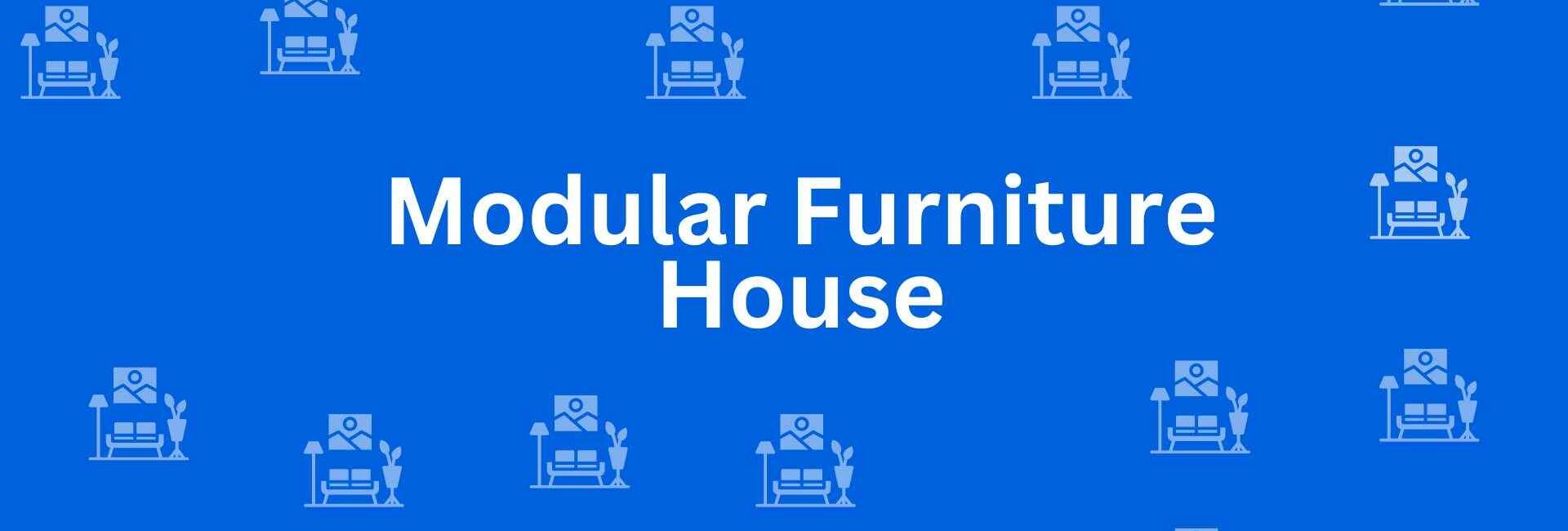 Modular Furniture House - Best Furniture Service Dealer in Uttam Nagar, Delhi - Furniture Distributors in Delhi