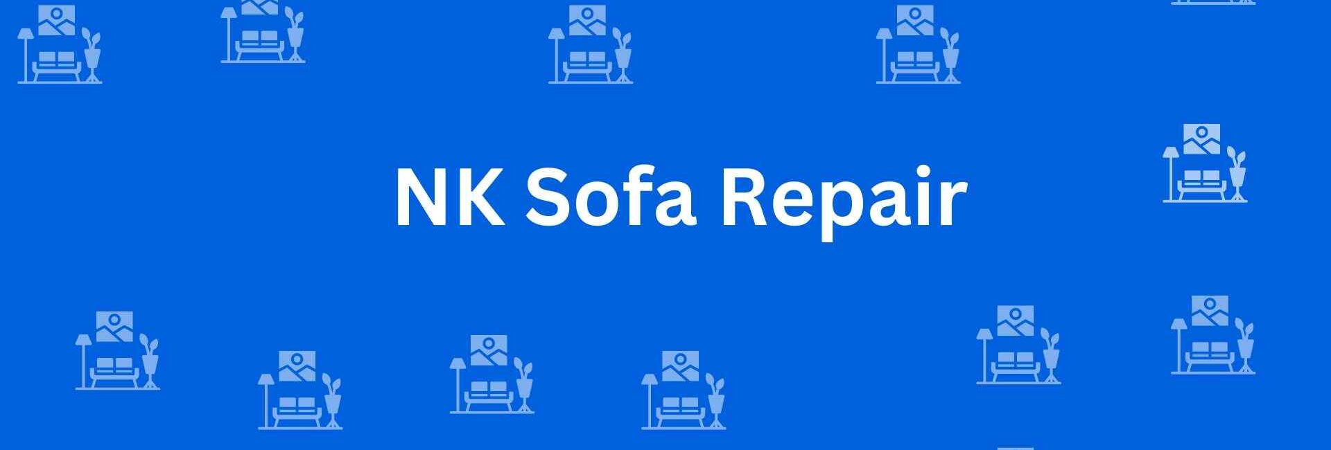 NK Sofa Repair - Best Furniture Service Dealer in Uttam Nagar, Delhi - Furniture Distributors in Delhi