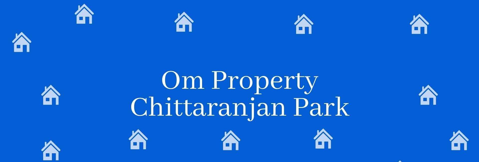 Om Property Chittaranjan Park - Real Estate Agent in Chittaranjan Park New Delhi - Estate Agent Residential Rental in New Delhi