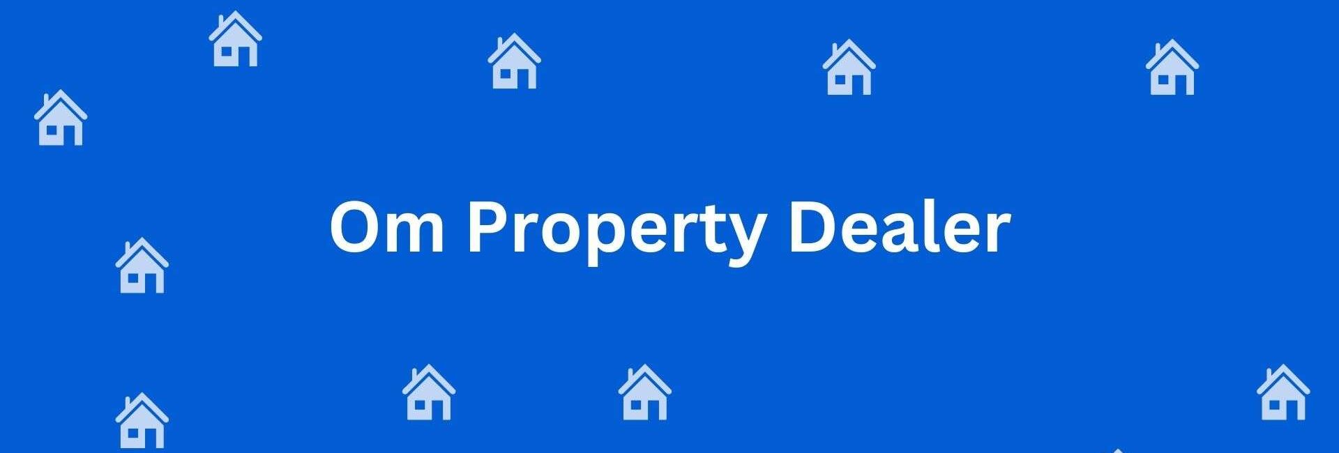 Om Property Dealer Krishna Nagar - Estate Agent in Krishna Nagar, Delhi - Property Dealer In Delhi
