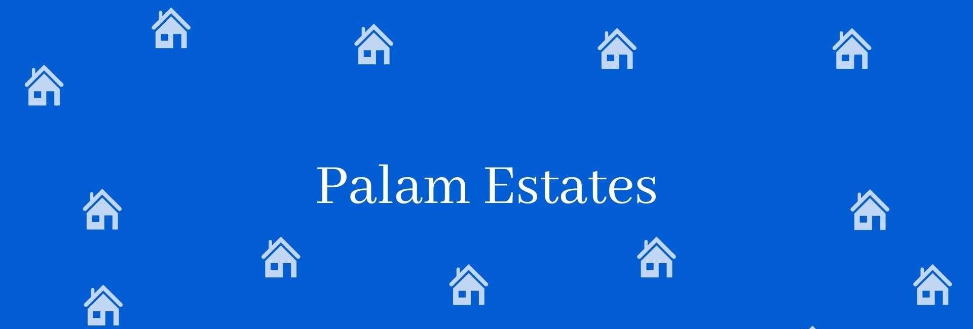 Palam Estates- Real Estate Agent in Palam Delhi-Property Dealer in Delhi