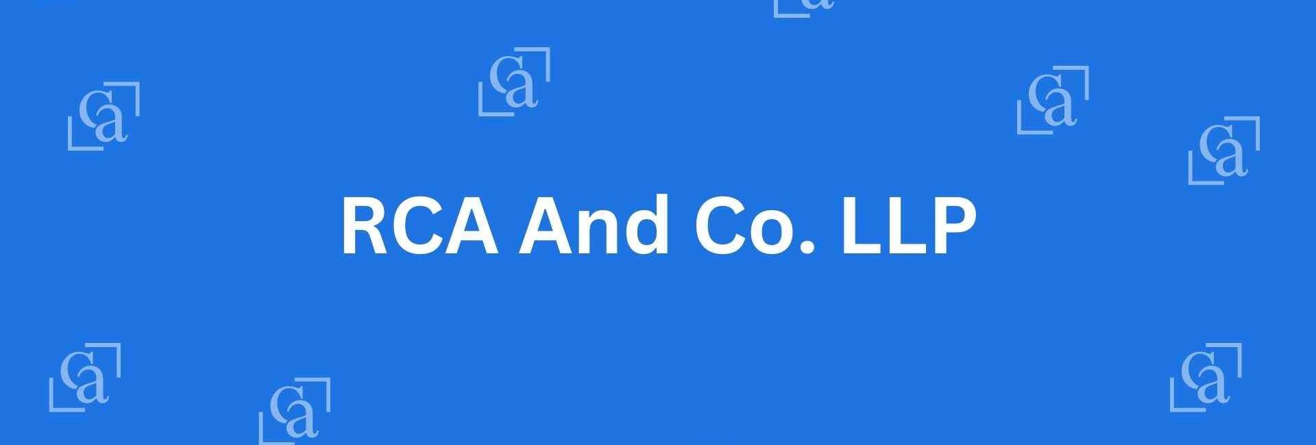 RCA And Co. LLP - Chartered Accountants in Connaught Place Delhi - Experienced Chartered Accountants in Delhi