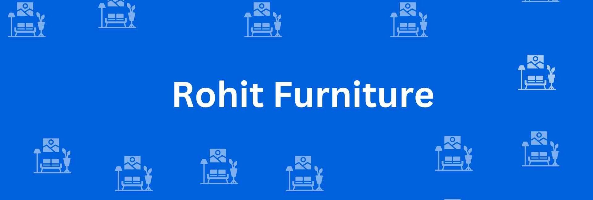 Rohit Furniture - Best Furniture Service Dealer in Uttam Nagar, Delhi - Furniture Distributors in Delhi