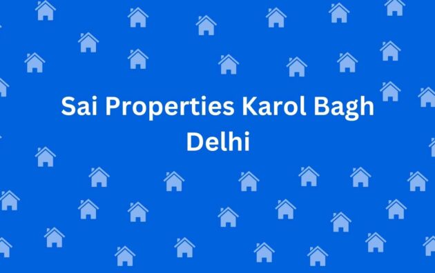 Sai Properties Karol Bagh Delhi - Real Estate Agent in Karol Bagh Delhi - To-Let services in Delhi