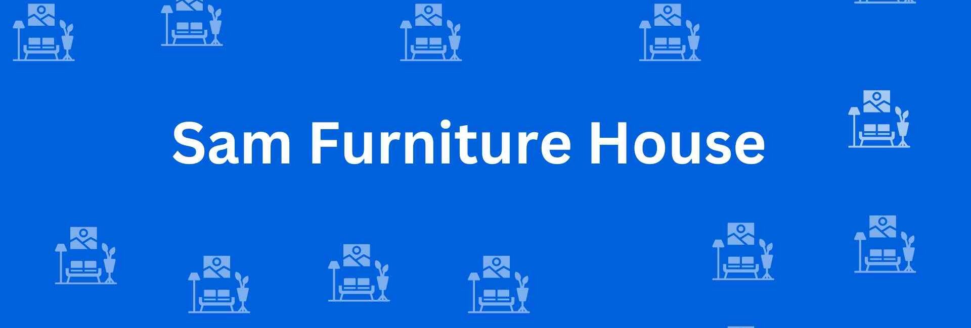 Sam Furniture House - Best Furniture Service Dealer in Uttam Nagar, Delhi - Furniture Distributors in Delhi