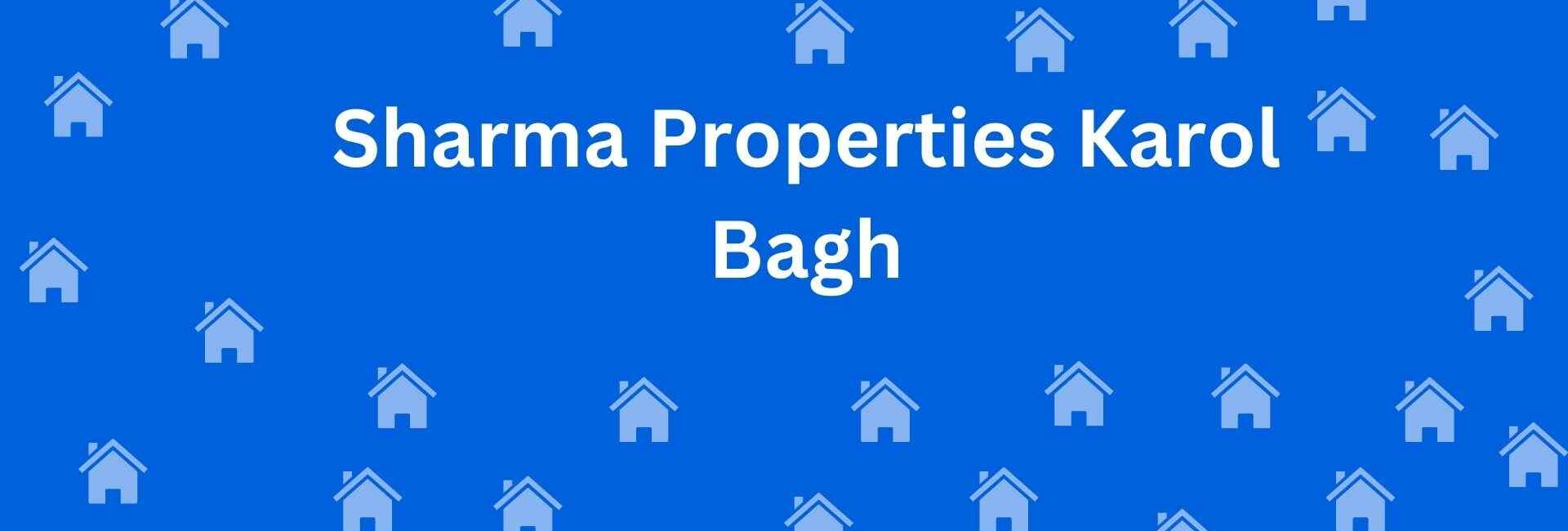 Sharma Properties Karol Bagh - Property Broker in Karol Bagh Delhi - Property Dealer in Delhi