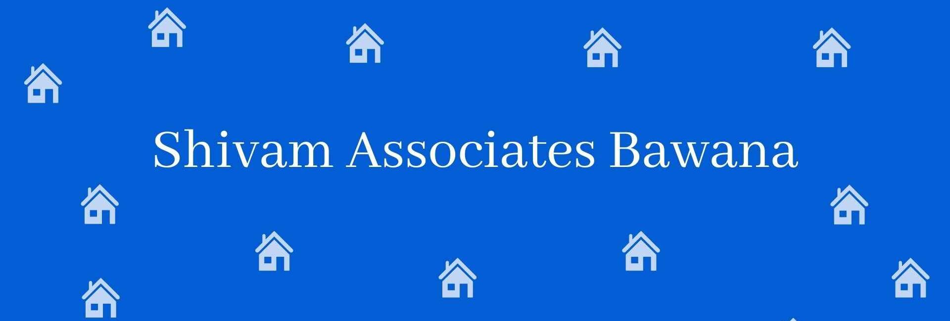 Shivam Associates Bawana - Real estate agent in Bawana, Delhi - Estate agent in Delhi