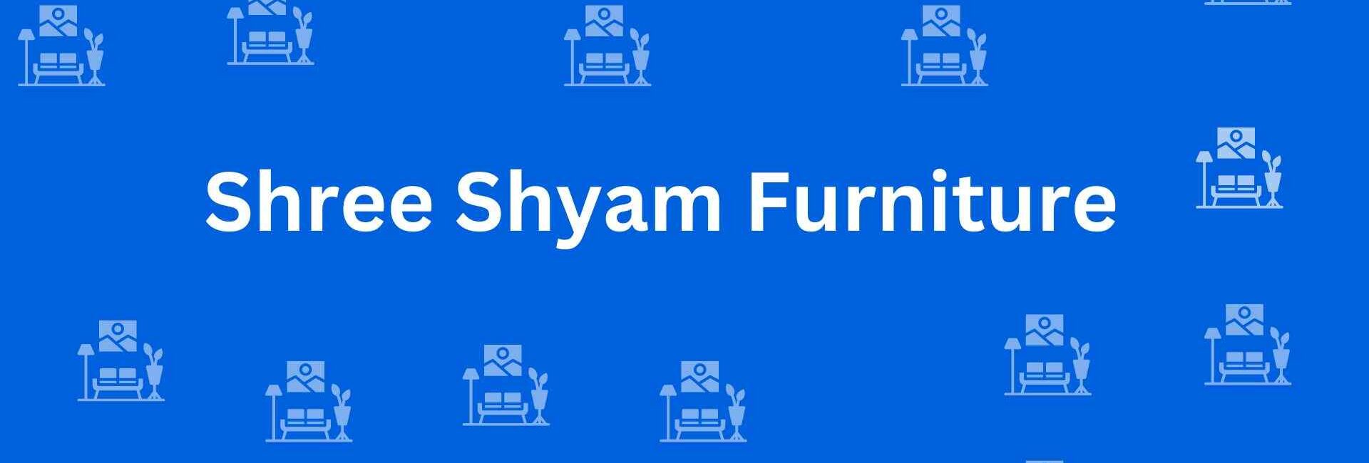 Shree Shyam Furniture - Best Furniture Service Dealer in Uttam Nagar, Delhi - Furniture Distributors in Delhi