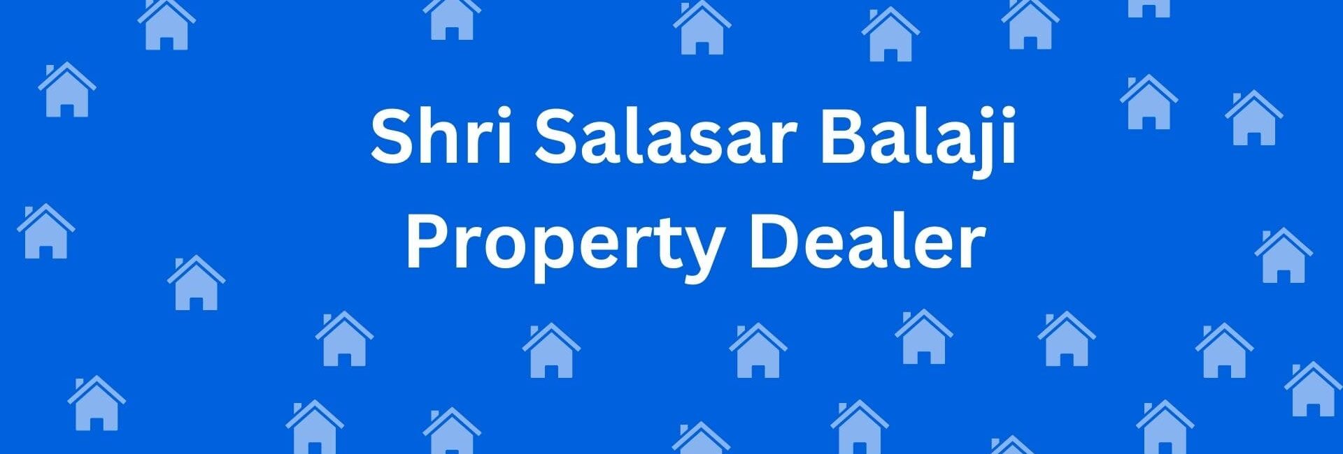 Shri Salasar Balaji Property Dealer - Real estate dealer in Uttam Nagar Delhi - Property dealer in Delhi