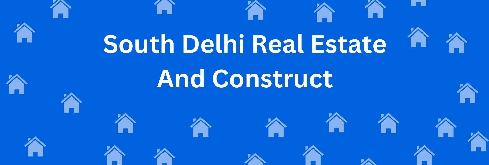 South Delhi Real Estate - Estate agent for residential rental in South Extension, Delhi - Property dealer in Delhi