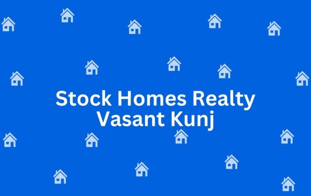 Stock Homes Realty Vasant Kunj - Estate agent in Vasant Kunj Delhi - Property broker in Delhi