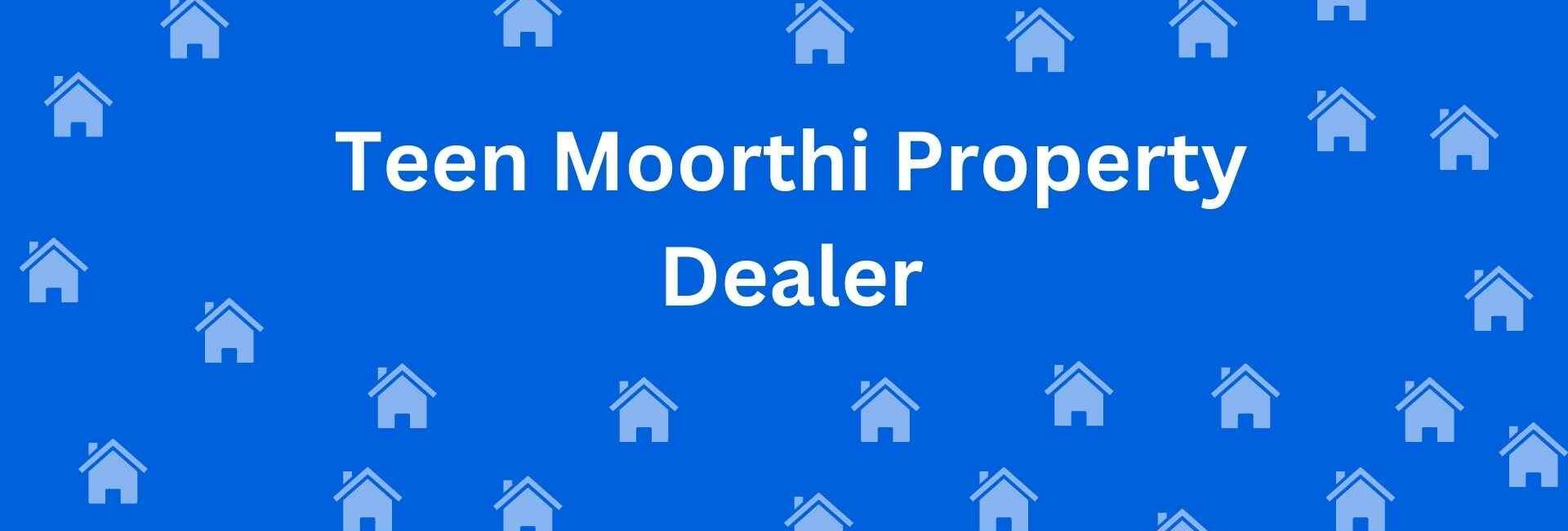 Teen Moorthi Property Dealer - Estate Agent in Karol Bagh Delhi - Real Estate agent in Delhi