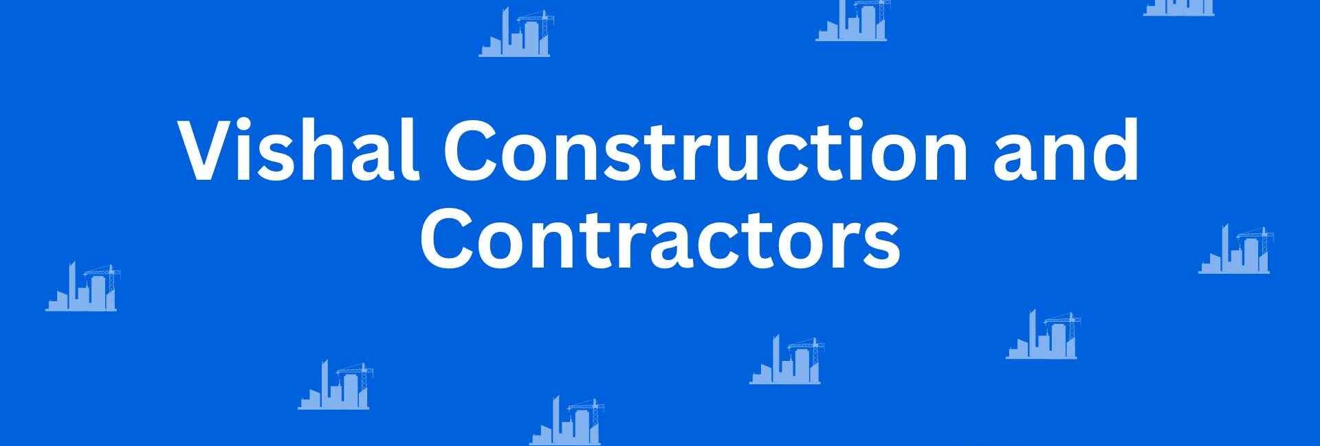 Vishal Construction and Contractors - Construction Services in Dwarka, Delhi - Best Construction Contractors in Delhi