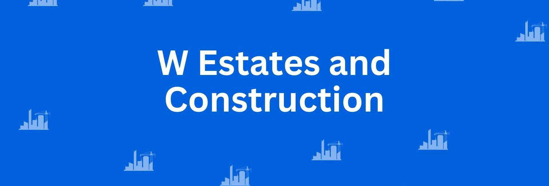 W Estates and Construction - Construction Services in Connaught Place, Delhi - Best Construction Contractors in Delhi
