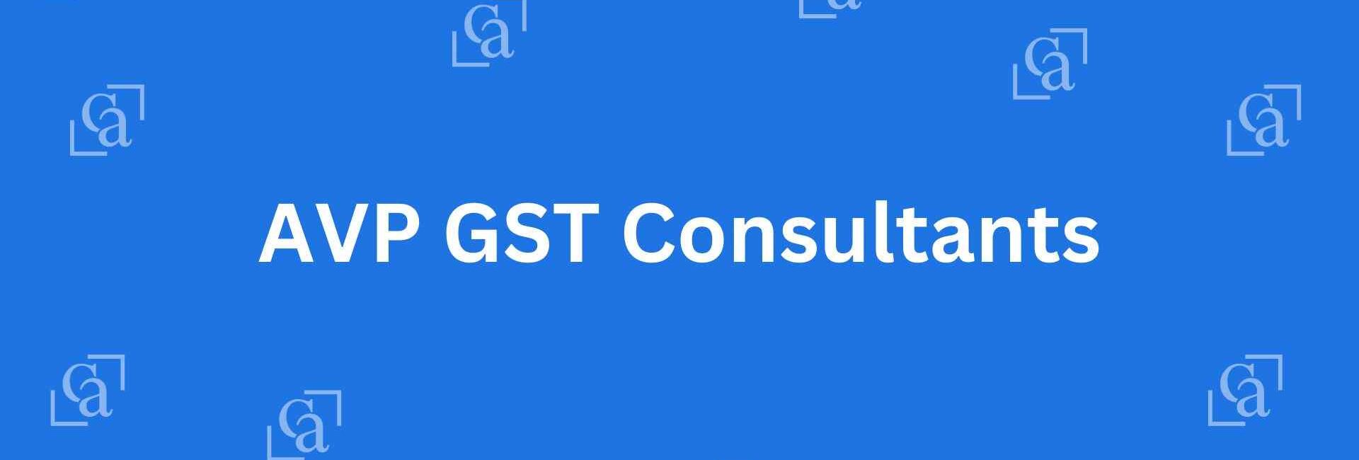 AVP GST Consultants - Chartered Accountants in Chandni Chowk, Delhi - Experienced Chartered Accountants in Delhi