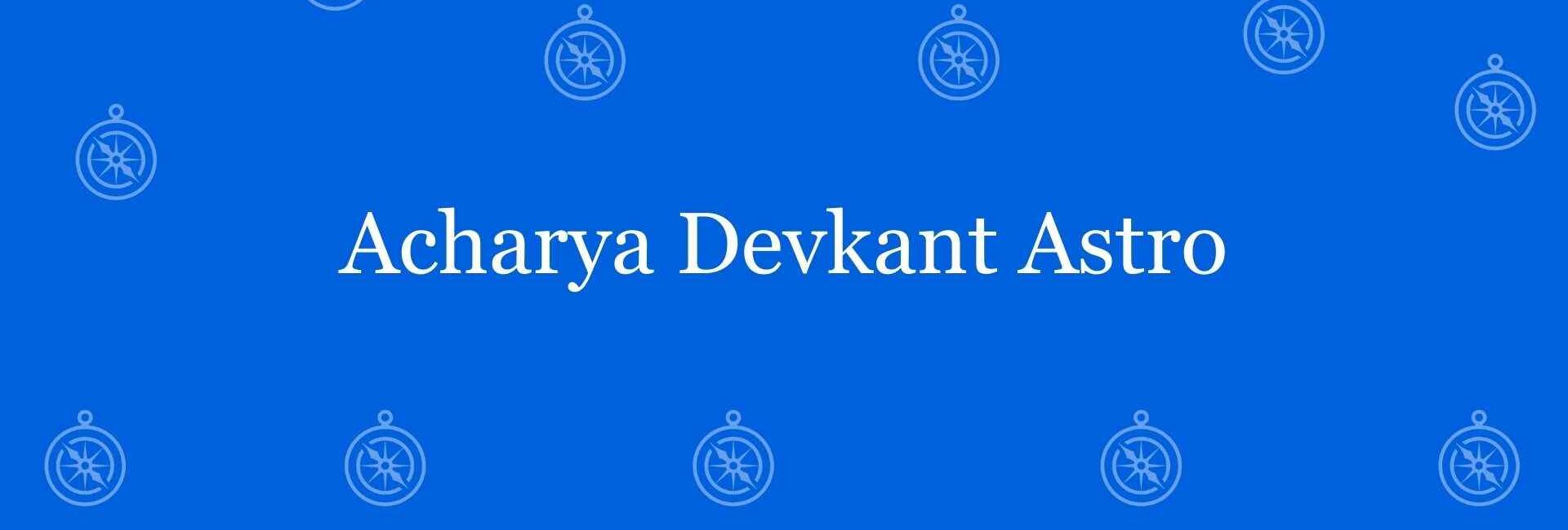 Acharya Devkant Astro - Best vastu Expert in Dwarka, Delhi - Vastu Shastra Experts in Delhi