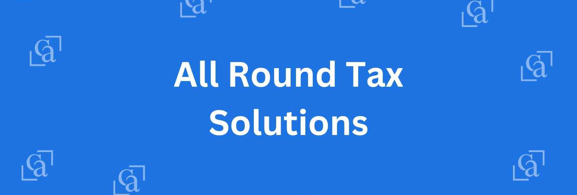 All Round Tax Solutions - Chartered Accountants in Malviya Nagar, Delhi - Experienced Chartered Accountants in Delhi