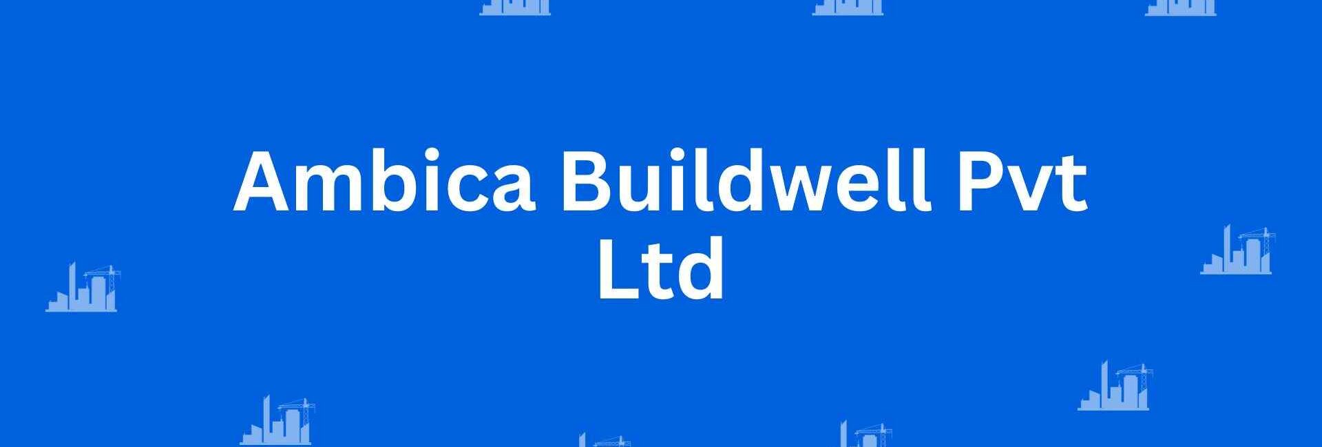 Ambica Buildwell Pvt Ltd - Construction Services in Malviya Nagar, Delhi - Best Construction Contractors in Delhi