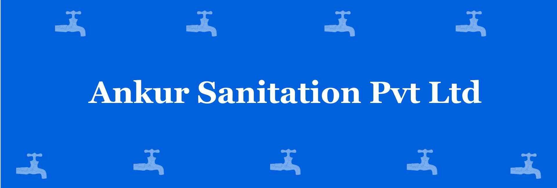 Ankur Sanitation Pvt Ltd - Best Sanitary Services in Pitampura, Delhi - Sanitary Product Dealer in Delhi