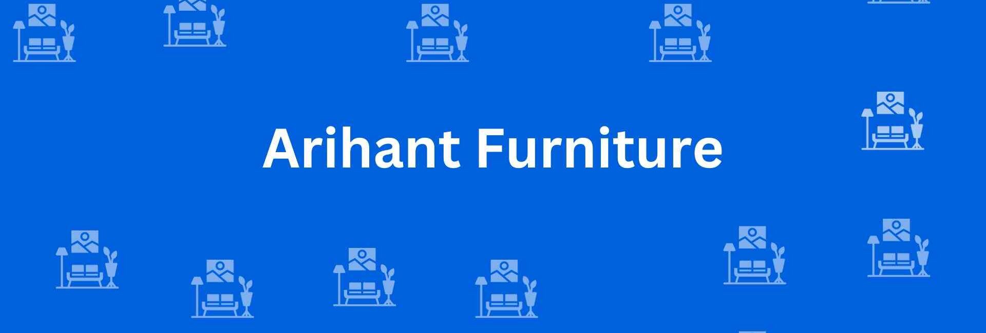 Arihant Furniture - Best Furniture Service Dealer in Paschim Vihar Delhi - Furniture Options in Delhi