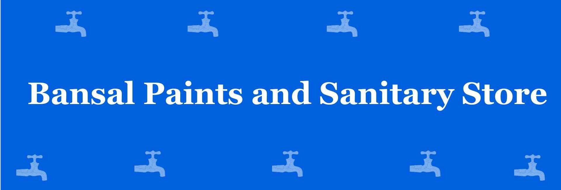 Bansal Paints and Sanitary Store - Best Sanitary Services in Pitampura, Delhi - Sanitary Product Dealer in Delhi