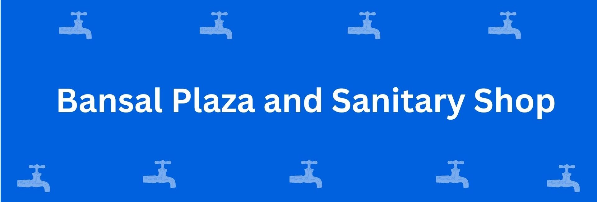 Bansal Plaza and Sanitary Shop - Best Sanitary Services in Krishna Nagar, Delhi - Sanitary Product Dealer in Delhi