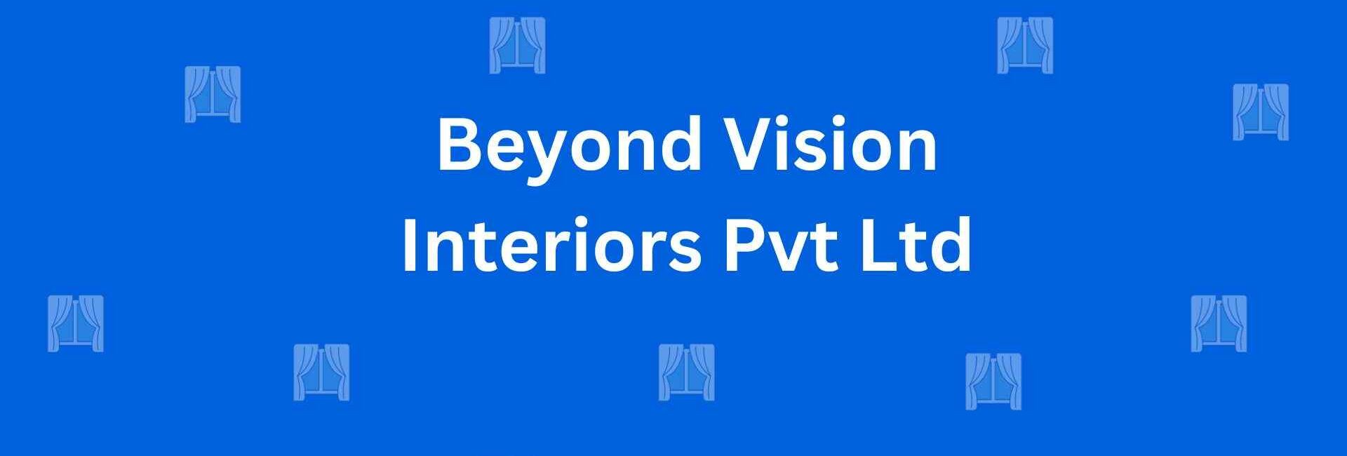 Beyond Vision Interiors Pvt Ltd - Best Home Interior Services in Kirti Nagar Delhi - Special Interior Design Services For Homes in Delhi