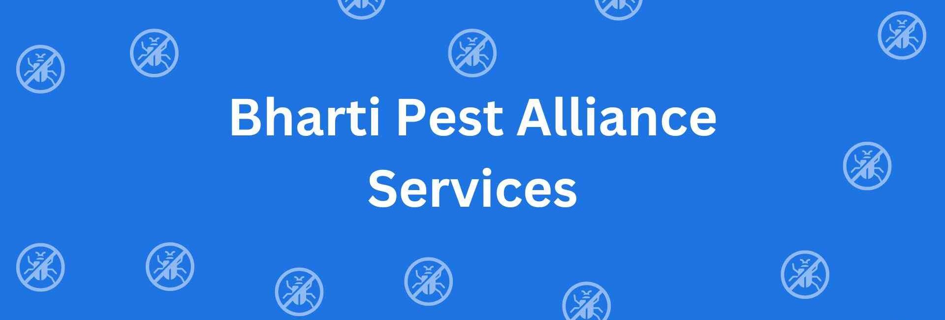 Bharti Pest Alliance Services - Pest Control Services in Rohini Delhi - Pest Control Service Provider in Delhi