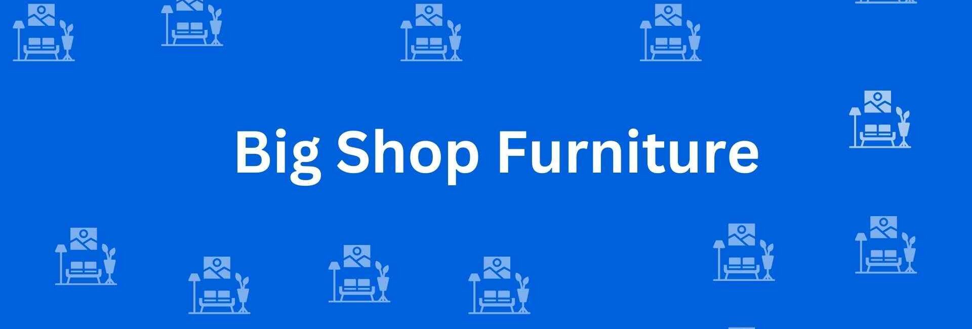 Big Shop Furniture - Best Furniture Service Dealer in Shahdara, Delhi - Furniture Distributors in Delhi
