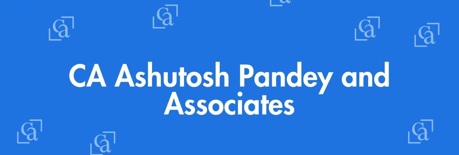 CA Ashutosh Pandey and Associates - Chartered Accountants in Laxmi Nagar, Delhi - Best Experienced Chartered Accountants Delhi
