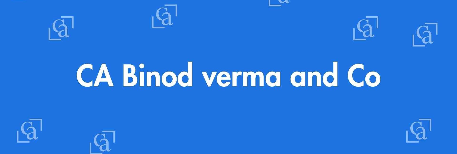 CA Binod verma and Co - Chartered Accountants in Laxmi Nagar, Delhi - Best Experienced Chartered Accountants Delhi