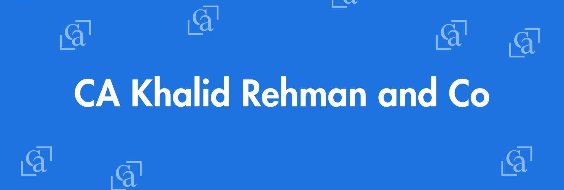 CA Khalid Rehman and Co - Chartered Accountants in Okhla, Delhi - Experienced Chartered Accountants Delhi