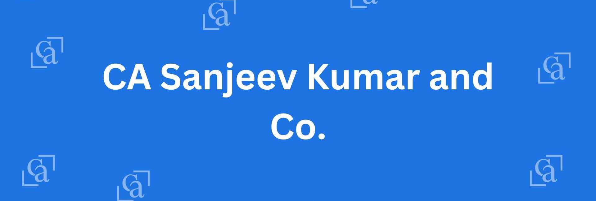 CA Sanjeev Kumar and Co. - Chartered Accountants in Malviya Nagar, Delhi - Experienced Chartered Accountants in Delhi