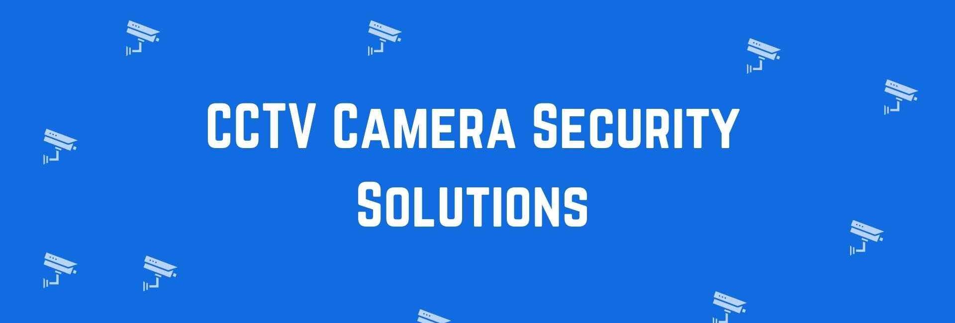 CCTV Camera Security Solutions - Security System dealer in Rohini Delhi - Best CCTV Cameras in Delhi
